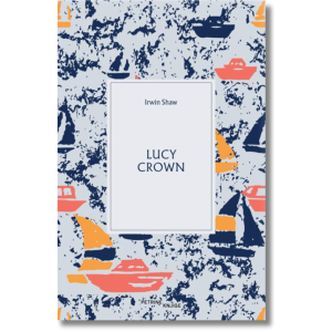 Irwin Shaw - Lucy Crown