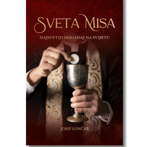 Sveta Misa. Najsvetiji događaj na svijetu
